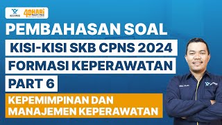 VIDEO PEMBAHASAN SOAL SKB CPNS  KEPEMIMPINAN DAN MANAJEMEN KEPERAWATAN  PART 6 [upl. by Dich]