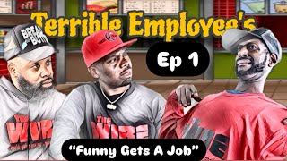 Episode 1 “TERRIBLE EMPLOYEES”  Funny Gets A JOB [upl. by Zimmermann218]