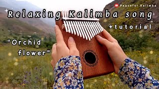 Relaxing kalimba cover quotOrchid flowerquot🌸 kalimba song tutorial with easy tabs🎶 [upl. by Enawd]