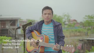 Thinlung Khuangaihthlak  Cover by Paradise [upl. by Wiatt]