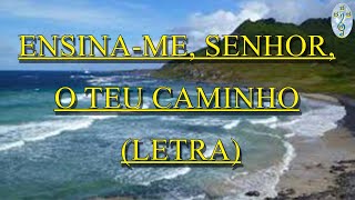 Ensiname Senhor o teu caminho  Letra [upl. by Grigson393]