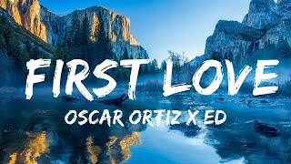 Oscar Ortiz x Edgardo Nuñez  FIRST LOVE  30 Mins Vibes Music [upl. by Itsirhc]