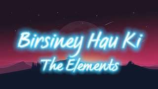 Birsiney Hau Ki  The Elements Lyrics [upl. by Hairym895]