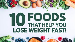 quot10 Foods That Help You Lose Weight Fastquot [upl. by Blalock]