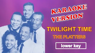 TWILIGHT TIME by The Platters  Karaoke Version Lower Key [upl. by Gabriela999]