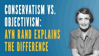 Conservatism vs Objectivism Ayn Rand Explains the Difference [upl. by Norma710]