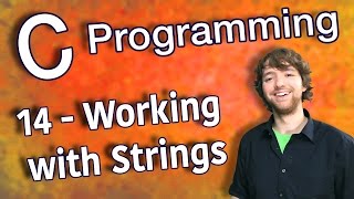 C Programming Tutorial 14  C Basics Part 6  Working with Strings [upl. by Tamer337]