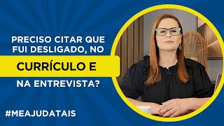 Preciso citar que fui desligado no currículo e na entrevista meajudatais [upl. by Haidebej65]