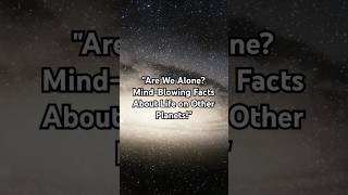 quotAre We Alone MindBlowing Facts About Life on Other Planetsquot [upl. by Jaquelin882]