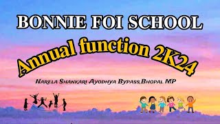 BONNIE FOI SCHOOL ANNUAL FUNCTION 2K2024 Narela Shankari Ayodhya BypassBhopal MP [upl. by Konopka]