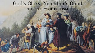 Gods Glory Neighbors Good The Story of Pietism 2017  Full Movie  Tim Frakes [upl. by Leumas]