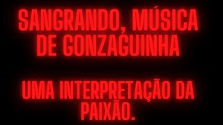 Sangrando música de Gonzaguinha Uma interpretação da paixão [upl. by Nalyak262]