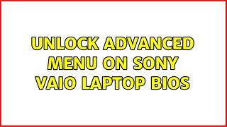 Unlock ADVANCED menu on sony vaio laptop bios [upl. by Anilra482]