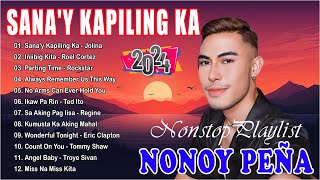 🇵🇭 SANAY KAPILING KA  Nonoy Peña Top 20 Best Favorite Songs Playlist 2024  Cover Playlist 2024 [upl. by Martreb]