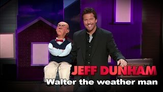 quotWalter the weather manquot  Spark of Insanity  JEFF DUNHAM [upl. by Daffi]