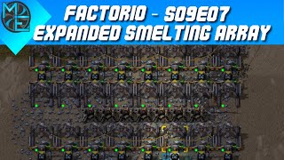 Factorio  S09E07  Expanded Smelting Array [upl. by Attesoj824]