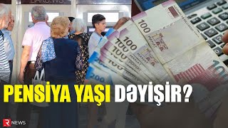 Pensiya yaşı DƏYİŞİR Qadınlar və kişilər üçün  RTV [upl. by Alyahc]