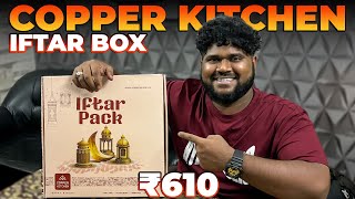 COPPER KITCHEN Iftar Box 🔥  610₹ WASTED  Foodie Prabu [upl. by Mraz]