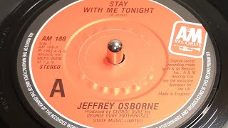 Jeffrey Osborne  Stay With Me Tonight 1984 7quot Single [upl. by Yltnerb]