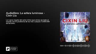 Audiolibro La esfera luminosa  Cixin Liu [upl. by Engapmahc]