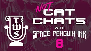 EP 8  NOT Cat Chats with Space Penguin Ink [upl. by Ydnis]