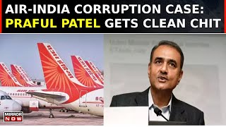 Air India Corruption Case Praful Patel Gets Clean Chit Washing Machine Jibe By Opposition [upl. by Suidualc]