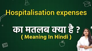 Hospitalisation expenses meaning in hindi  Hospitalisation expenses ka matlab kya hota hai  Word [upl. by Adine]