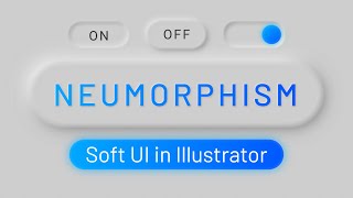 How to Make Soft UI in Illustrator Neumorphism  Tutorial for Beginners [upl. by Lundin]