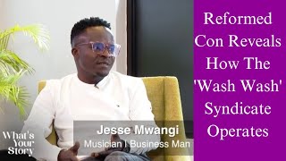 How The Wash Wash Syndicate Operates Reformed Con Jesse Mwangi Reveals [upl. by Wesla539]