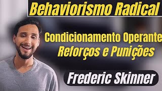 Condicionamento Operante  Reforços e Punições  Frederic Skinner [upl. by Okiek]