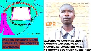 INTAHE YA NDAYIKUNDA JUSTIN EP2  ARATUBWIRA UKUNTU YARWAYE INDWARA YO MUMUTWE [upl. by Alyak108]