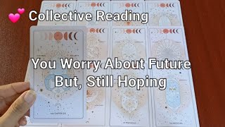 💕 Collective Reading 💖 You Worry About Your Future But Still Hoping 💖 Timeless [upl. by Mirabel]