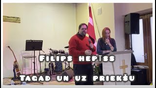 TAGAD UN UZ PRIEKŠU  FILIPS HEPĪSS [upl. by Luas]