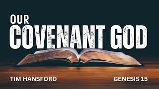 2024 09 29 Tim Hansford Our Covenant God Genesis 15 [upl. by Astto]