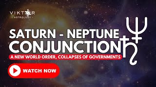 Saturn Neptune Conjunction  ASTROLOGY 2025  A New World Order Collapses Of Governments [upl. by Woothen]