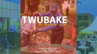 MC MAHONI BONI  TWUBAKE Official Audio [upl. by Necyrb]