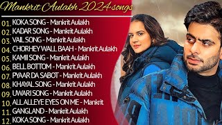 Mankirt Aulakh New Song 2024  New Punjabi Jukebox  Mankirt Aulakh New Songs  New Punjabi Songs [upl. by Ahsien]