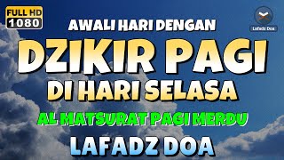 DZIKIR PAGI di HARI SELASA PEMBUKA PINTU REZEKI  ZIKIR PEMBUKA PINTU REZEKI  Dzikir Mustajab Pagi [upl. by Wileen]