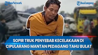 Sopir Truk Penyebab Kecelakaan di Cipularang Mantan Pedagang Tahu Bulat [upl. by Hogle]