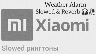 Xiaomi  Weather Alarm Slowed amp Reverb 🎧🥀 [upl. by Colvert]