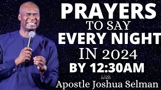 Hot Prayer Points To Pray Every Night by 1230am in 2024 with Apostle Joshua Selman [upl. by Zeeba]