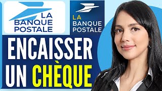 Comment Encaisser Un Chèque À La Banque Postale 2024 [upl. by Surat814]