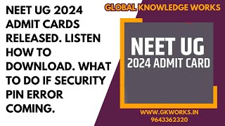 NEET UG 2024 admit cards released listen how to download what to do if security pin error coming [upl. by Nicky533]