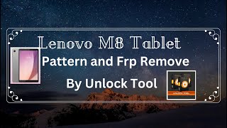 M8 Lenovo Tablet TB8505X Pattern And Frp Remove By Unlock Tool [upl. by Etireuqram524]