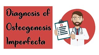 Osteogenesis Imperfecta  Diagnosis Part  3 [upl. by Sanderson103]