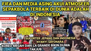 FIFA DAN MEDIA ASING AKUI ATMOSFER SEPAKBOLA TERBAIK DI DUNIA ADALAH DI INDONESIA‼️ MENDUNIA KING🇲🇨💪 [upl. by Ttehc122]