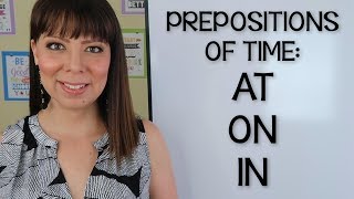 CÓMO USAR AT ON IN EN INGLÉS  PREPOSICIONES EN INGLES  PREPOSITIONS OF TIME [upl. by Thistle]