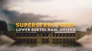 Superstructures Lower Suktel Dam Odisha  Full Film  National Geographic [upl. by Orren485]