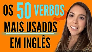 Os 50 verbos mais usados em INGLÊS com EXEMPLOS [upl. by Regen]