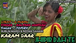 JHIPIR DAH TE  NEW SANTALI VIDEO SONG  BUBUN MARDI  REEMA SAHANI  KALPANA HANSDAH  JAIDEV [upl. by Tterab]